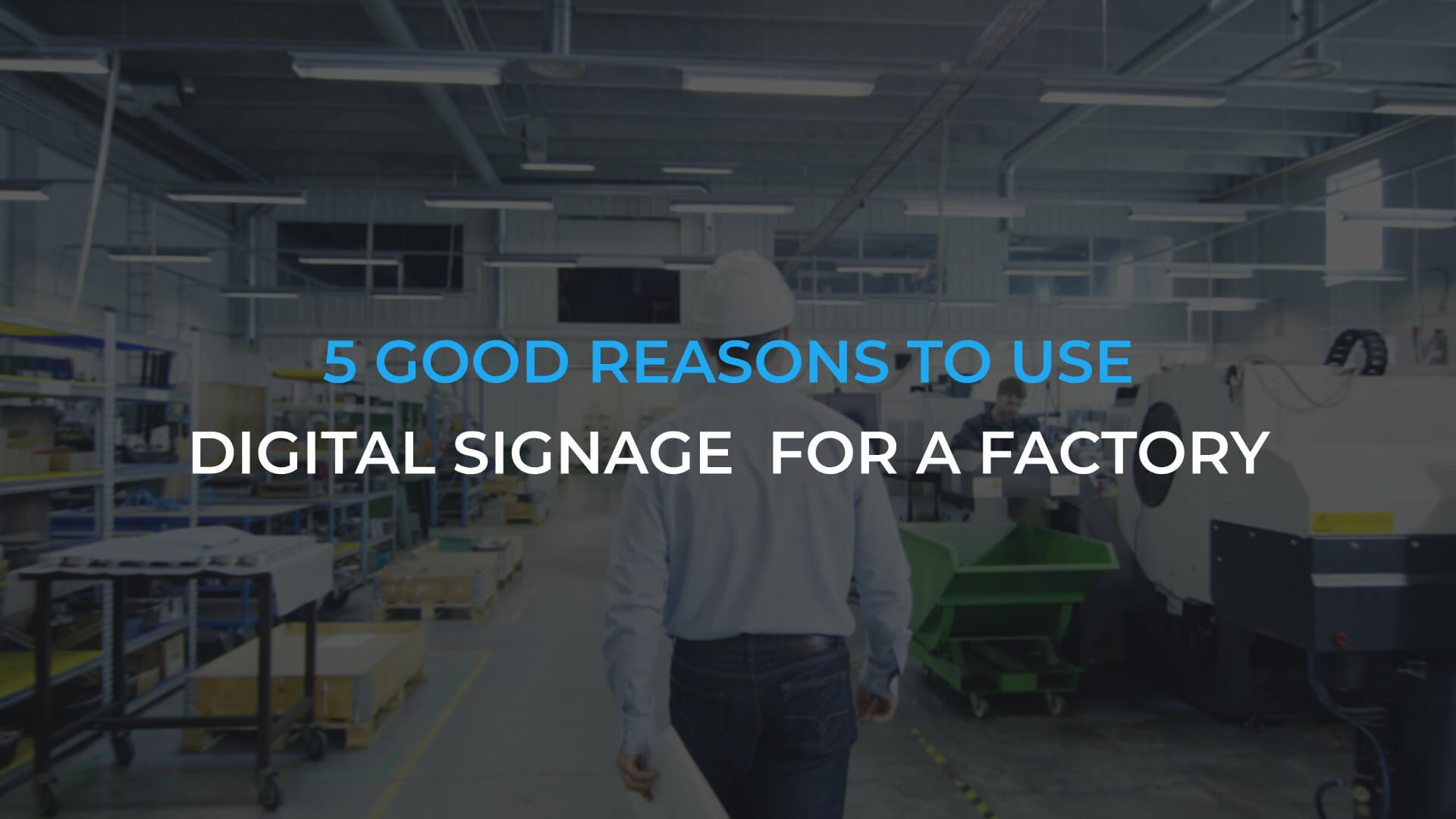 5 good reasons to use dynamic digital Signage for a Factory