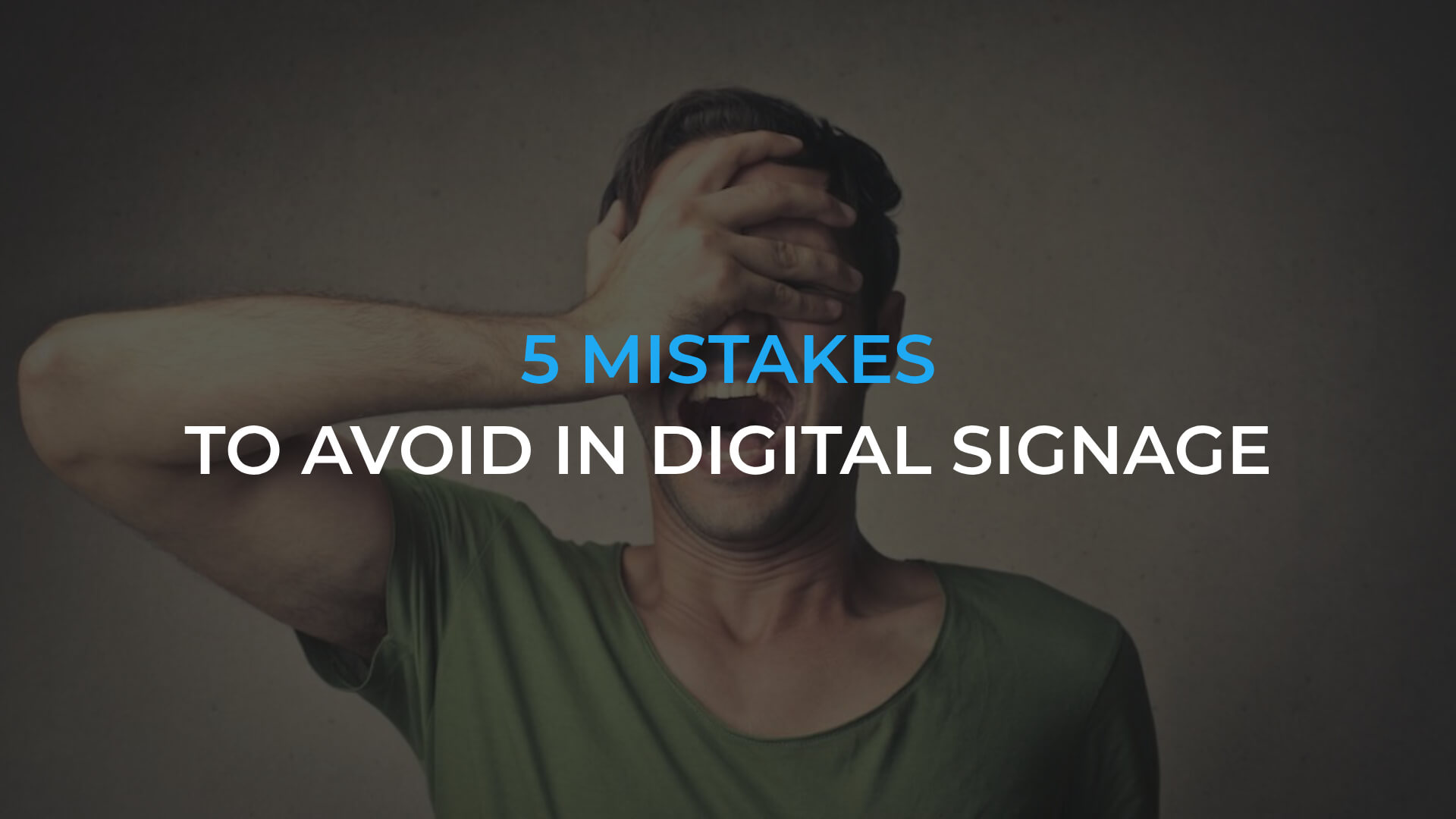 5 biggest mistakes to avoid in digital signage
