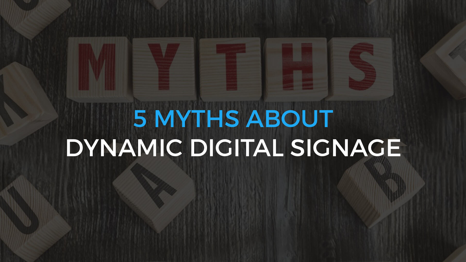 5 Myths About Dynamic Digital Signage