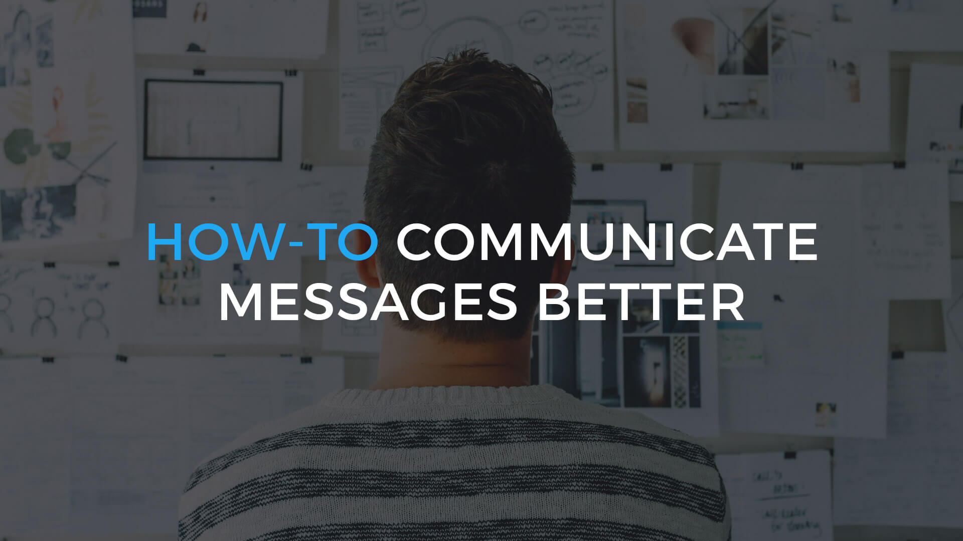 How-to Communicate Messages Better