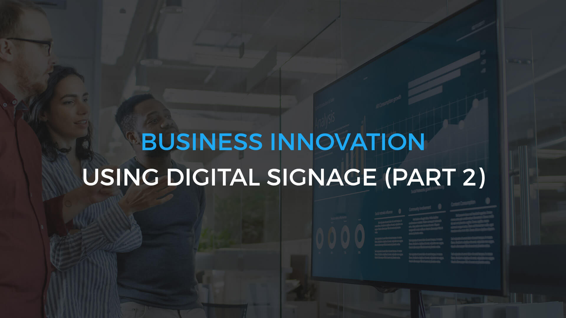 Business innovation using digital signage (Part 2)