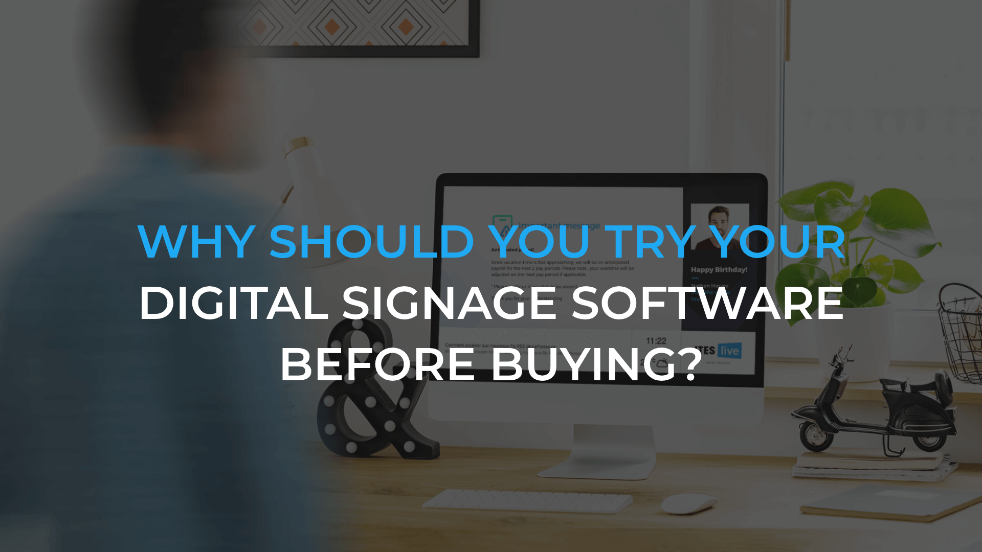 Why should you always try your digital signage software before buying?