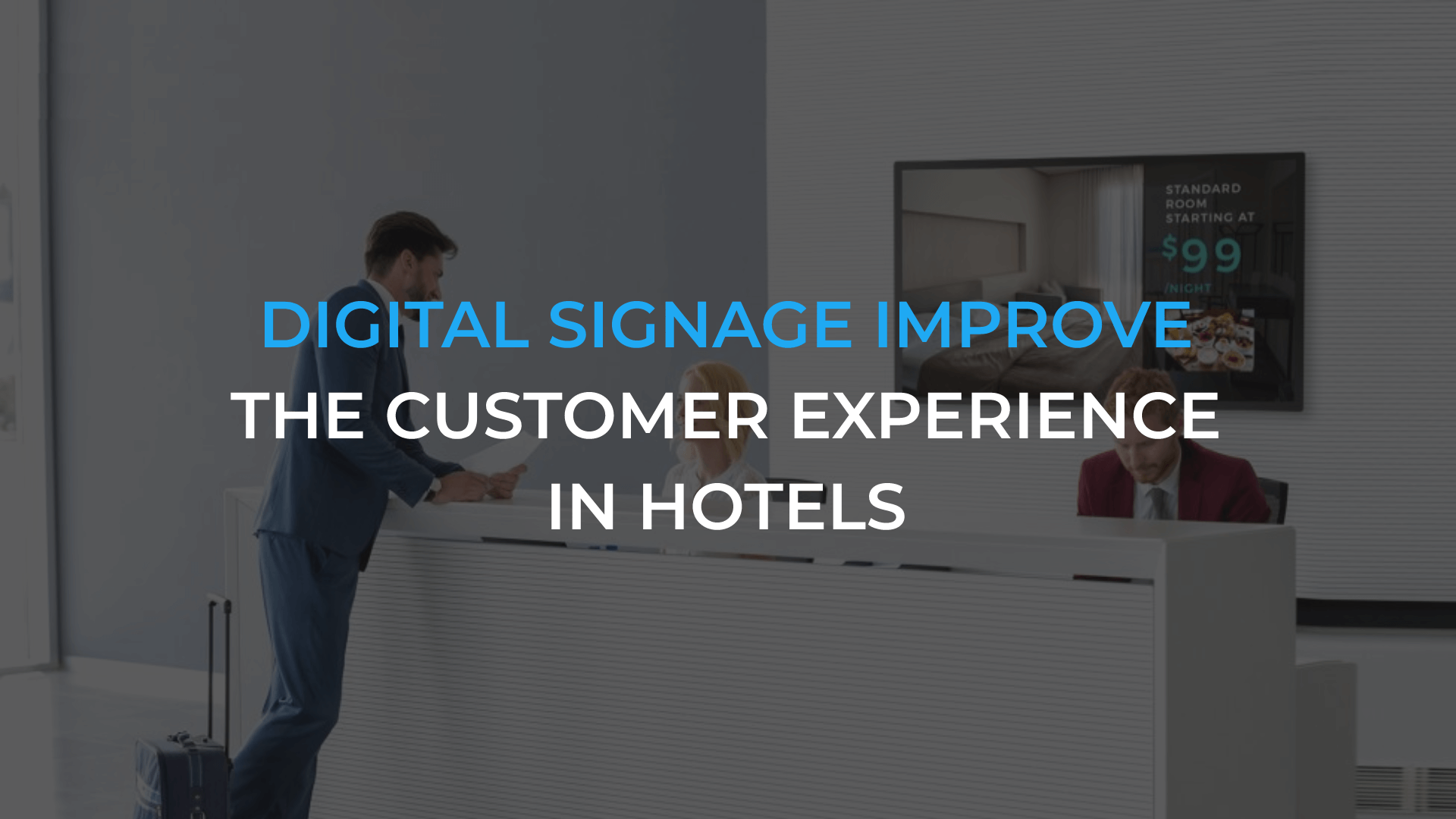 How can digital signage improve the customer experience in hotels?
