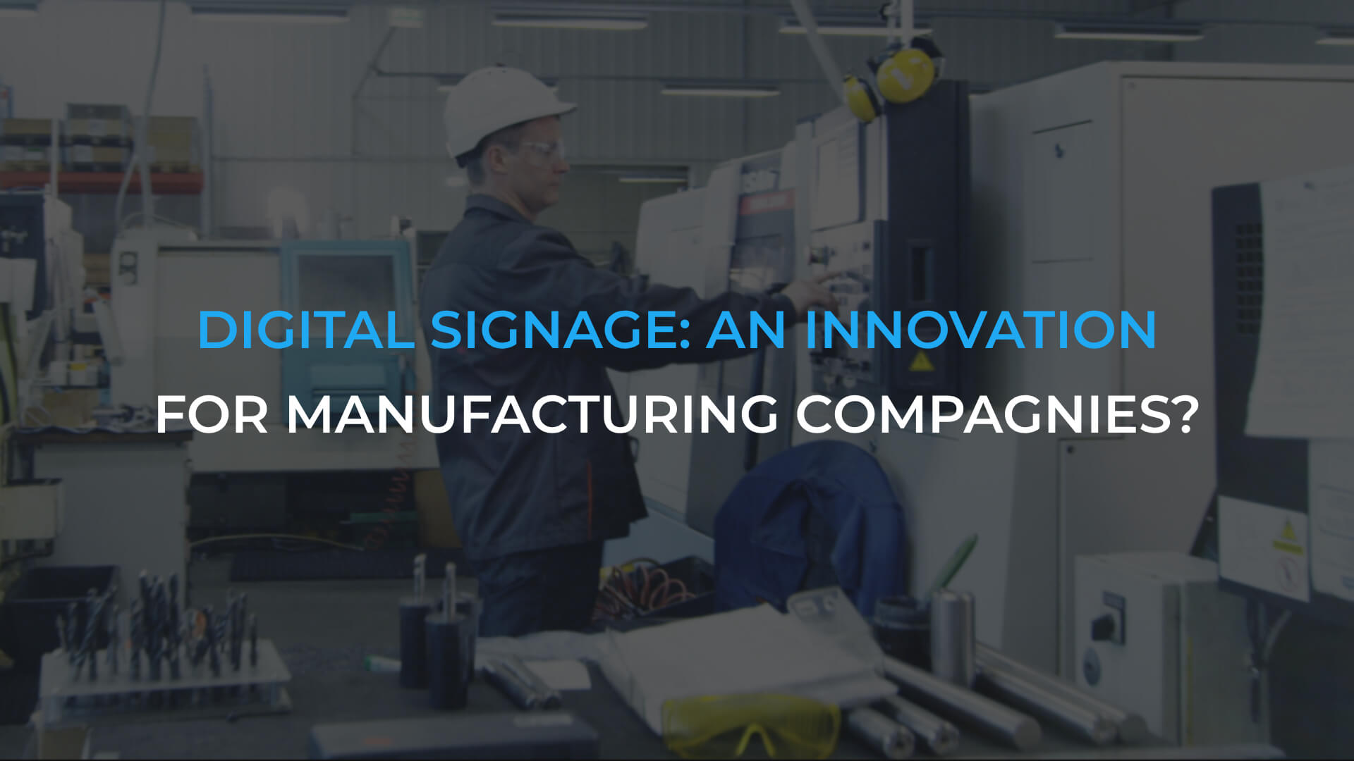 digital signage: an innovation for manufacturing